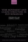 Verb Movement and Clause Structure in Old Romanian - VIRGINIA (PROFESSOR OF LINGUISTICS,  Professor of Linguistics, University of New Brunswick) Hill ; Gabriela (Associate Professor of Linguistics, Associate Professor of Linguistics, York University) Alboiu - 9780198736509