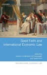 Good Faith and International Economic Law - Andrew D. (Professor Mitchell ; M (Professor Sornarajah ; Tania (Professor Voon - 9780198739791