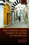The Tunisian Labor Market in an Era of Transition - Ragui (Professor Assaad ; Mongi (Emeritus Professor Boughzala - 9780198799863