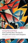 Arms and the Man, The Devil's Disciple, and Caesar and Cleopatra - George Bernard Shaw - 9780198800712