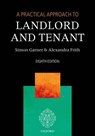 A Practical Approach to Landlord and Tenant - Simon (Barrister Garner ; Alexandra (Barrister Frith - 9780198802709