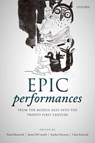 Epic Performances from the Middle Ages into the Twenty-First Century - Fiona (Professor of Classical Reception Macintosh ; Justine (Lecturer in Comparative Literature McConnell ; Stephen (Professor of Latin Literature and Fellow and Tutor in Classics Harrison - 9780198804215