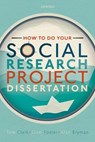How to do your Social Research Project or Dissertation - Tom (Lecturer in Research Methods Clark ; Liam (Senior Lecturer in Social Policy & Social Work Foster ; Alan (Professor of Organizational and Social Research Bryman - 9780198811060