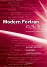 Modern Fortran Explained - METCALF,  Michael (Formerly of CERN, Geneva, Switzerland) ; Reid, John (Numerical Analyst, Numerical Analyst, JKR Associates, Oxfordshire) ; Cohen, Malcolm (Principal technical consultant, Principal technical consultant, The Numerical Algorithms Group Ltd, Oxford, U.K.) - 9780198811886