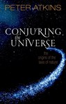 Conjuring the Universe - Peter (Fellow of Lincoln College Oxford) Atkins - 9780198813378