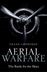 Aerial Warfare - FRANK (SENIOR FELLOW IN AIR POWER AND INTERNATIONAL SECURITY,  Senior Fellow in Air Power and International Security, Royal Air Force College, Cranwell) Ledwidge - 9780198818137