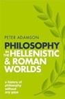 Philosophy in the Hellenistic and Roman Worlds - Peter (Professor of Late Ancient and Arabic Philosophy Adamson - 9780198818601