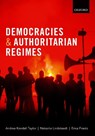 Democracies and Authoritarian Regimes - Andrea (Director of the Transatlantic Security Program Kendall-Taylor ; Natasha (Professor of Government Lindstaedt ; Erica (Assistant Professor Frantz - 9780198820819