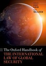 The Oxford Handbook of the International Law of Global Security - Robin (Chair of International Law and Security Geiß ; Nils (Professor of International Law Melzer - 9780198827276