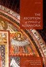 The Reception of Philo of Alexandria - Courtney J. P. (Professor Friesen ; David (Associate Professor of Christianity and Judaism in Antiquity Lincicum ; David T. (Professorial Fellow Runia - 9780198836223
