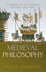 Medieval Philosophy - Peter (Ludwig-Maximilians-Universitat Munchen) Adamson - 9780198842408
