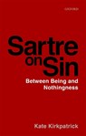 Sartre on Sin - KATE (LECTURER IN PHILOSOPHY,  Lecturer in Philosophy, University of Hertfordshire and Lecturer in Theology, St Peter's College, Oxford) Kirkpatrick - 9780198848868