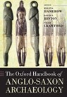 The Oxford Handbook of Anglo-Saxon Archaeology - Helena (Professor of Early Medieval Archaeology Hamerow ; David A. (Emeritus Professor Hinton ; Sally (Birmingham University) Crawford - 9780198856016