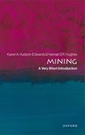 Mining - Prof Karen A. (Professor in Sustainable Mining Hudson-Edwards ; Dr Hannah S.R. (Senior Lecturer in Exploration and Mining Geology Hughes - 9780198861362