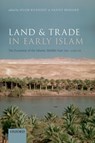 Land and Trade in Early Islam - Hugh (School of Oriental and African Studies) Kennedy ; Fanny (Trinity College Bessard - 9780198863083