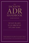 The Jackson ADR Handbook - Susan (Associate Dean Blake ; Julie (Deputy Course Director Browne ; Stuart (Course Director Sime - 9780198867326