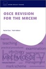 OSCE Revision for the MRCEM - Dr Rachel (Emergency Medicine Consultant Goss ; Dr Ruth (Emergency Medicine Consultant Addison - 9780198873877