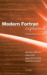 Modern Fortran Explained - Mr Michael (Formerly of CERN Metcalf ; Dr John (JKR Associates Reid ; Mr Malcolm (Principal technical consultant Cohen ; Dr Reinhold (Scientific staff member at Leibniz Supercomputing Centre (LRZ) of the Bavarian Academy of Sciences Bader - 9780198876571