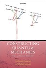 Constructing Quantum Mechanics Volume Two - Michel (Professor for History of Science Janssen ; Anthony (Professor of Physics Emeritus Duncan - 9780198883906