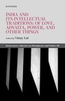 India and Its Intellectual Traditions: Of Love, Advaita, Power, and Other Things - LAL,  Vinay (Professor of History, University of California, Los Angeles, USA) - 9780198887164