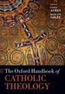 The Oxford Handbook of Catholic Theology - Lewis (Professore Invitato Ayres ; Medi Ann (Director of Research Volpe - 9780198897569