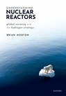 Understanding Nuclear Reactors - Dr Brian (Former United Kingdom Atomic Energy Authority Hooton - 9780198902669