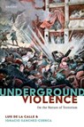 Underground Violence - Luis (University of Sheffield) de la Calle ; Ignacio (Carlos III University) Sanchez-Cuenca - 9780198904816
