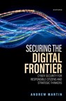 Securing the Digital Frontier - Andrew (Professor of Systems Security Martin - 9780198920137