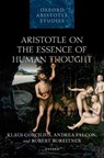 Aristotle on the Essence of Human Thought - Klaus (Eberhard Karls Universitat Tubingen) Corcilius ; Andrea (Concordia University Montreal) Falcon ; Robert (Charles University Roreitner - 9780198921790