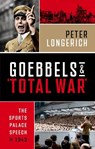 Goebbels and 'Total War' - Peter (Former Professor of Modern German History Longerich - 9780198923770