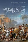 A Theory of Global Energy Governance - Frederic (James McCulloch Chair in Energy Law Sourgens - 9780198950295