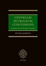 Upstream Petroleum Concessions - Peter (Cross Keys Energy) Roberts - 9780198951438