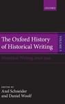 The Oxford History of Historical Writing - Axel (Professor of Modern China Studies Schneider ; Daniel (Professor of History Woolf - 9780199225996