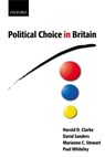 Political Choice in Britain - HAROLD D. (ASHBEL SMITH PROFESSOR OF POLITICAL SCIENCE,  University of Texas at Dallas) Clarke ; David (Professor of Government, University of Essex) Sanders ; Marianne C. (Professor of Government, Politics, and Political Economy, University of Texas at Dallas) Stewart ; Paul (Professor of Governmen - 9780199244881