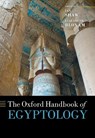 The Oxford Handbook of Egyptology - Ian (Reader in Egyptian Archaeology Shaw ; Elizabeth (Visiting Professor in Egyptology Bloxam - 9780199271870