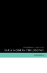 Oxford Studies in Early Modern Philosophy - DANIEL (DEPARTMENT OF PHILOSOPHY,  Princeton University) Garber ; Steven (Department of Philosophy, University of Wisconsin-Madison) Nadler - 9780199279760