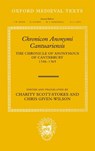 Chronicon Anonymi Cantuariensis - CHRIS (PROFESSOR OF LATE MEDIEVAL HISTORY,  University of St Andrews) Given-Wilson ; Charity (Fellow of Clare Hall, University of Cambridge) Scott-Stokes - 9780199297146