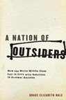 A Nation of Outsiders - Grace Elizabeth (Professor of History and American Studies Hale - 9780199314584