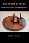 The Drama of Ideas - Martin (Garbedian Chair in English and Comparative Literature and Co-Chair of Theater Program Puchner - 9780199351961