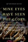 Mine Eyes Have Seen the Glory - Randall (Mandel Family Professor of Arts & Sciences Balmer - 9780199360468