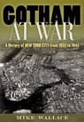 Gotham at War - Mike (Distinguished Professor Emeritus of History Wallace - 9780199384518