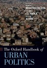 The Oxford Handbook of Urban Politics - Karen (Professor and Head of Public Administration Mossberger ; Susan E. (Professor of Political Science Clarke ; Peter (Professor of Political Science and Public Policy John - 9780199385553