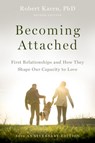 Becoming Attached: First Relationships and How They Shape Our Capacity to Love - Robert Karen - 9780199398799