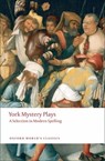 York Mystery Plays - Richard (University Lecturer in English and Fellow Beadle ; Pamela M. (Head of Department of English King - 9780199552535