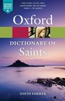 The Oxford Dictionary of Saints, Fifth Edition Revised - David (Formerly Reader in History at Reading University) Farmer - 9780199596607