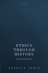 Ethics Through History - Terence (Emeritus Professor of Ancient Philosophy Irwin - 9780199603701