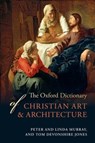 The Oxford Dictionary of Christian Art and Architecture - Tom (Editor of the 'Art & Christianity Enquiry' journal.) Devonshire Jones ; Linda (Linda Murray taught art history in the University of London Murray ; Peter (Peter Murray was Professor of History of Art Murray - 9780199695102