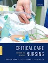 Critical Care Nursing - Sheila (Chief Nurse Adam ; Sue (Independent Consultant Osborne ; John (Consultant Nurse in Critical Care and Critical Care Outreach Welch - 9780199696260