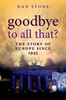 Goodbye to All That? - Dan (Professor of Modern History Stone - 9780199697717
