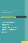 Evidence-Based Practice in Educating Deaf and Hard-of-Hearing Students - Patricia Elizabeth Spencer ; Marc Marschark - 9780199735402